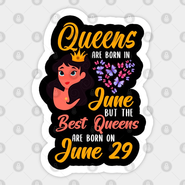 Lovely Gift For Girl - Queens Are Born In June But The Best Queens Are Born On June 29 Sticker by NAMTO